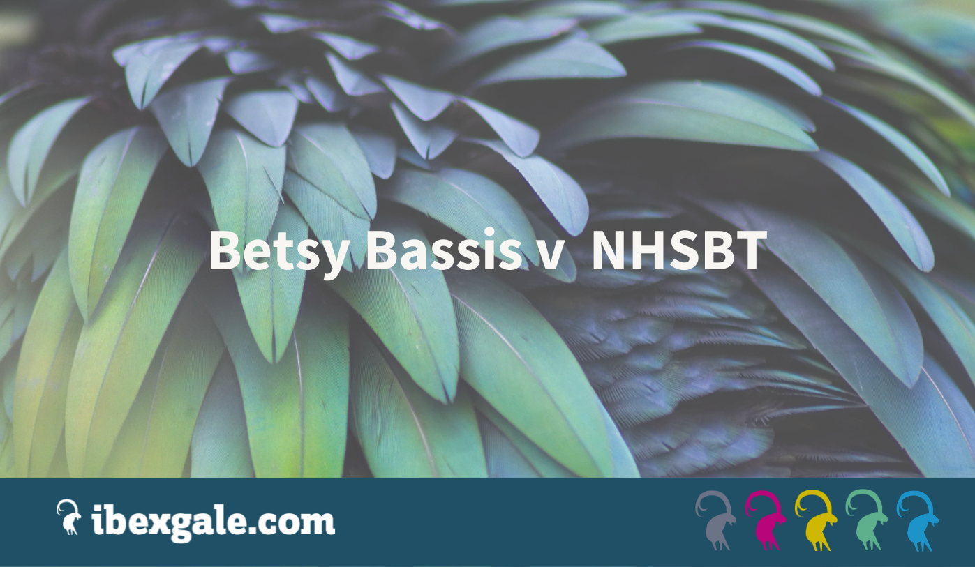 Betsy bassis v nhs blood and transplant - ibex gale