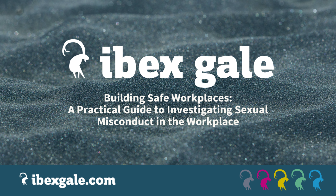 Building safe workplaces: a practical guide to investigating sexual misconduct in the workplace - ibex gale