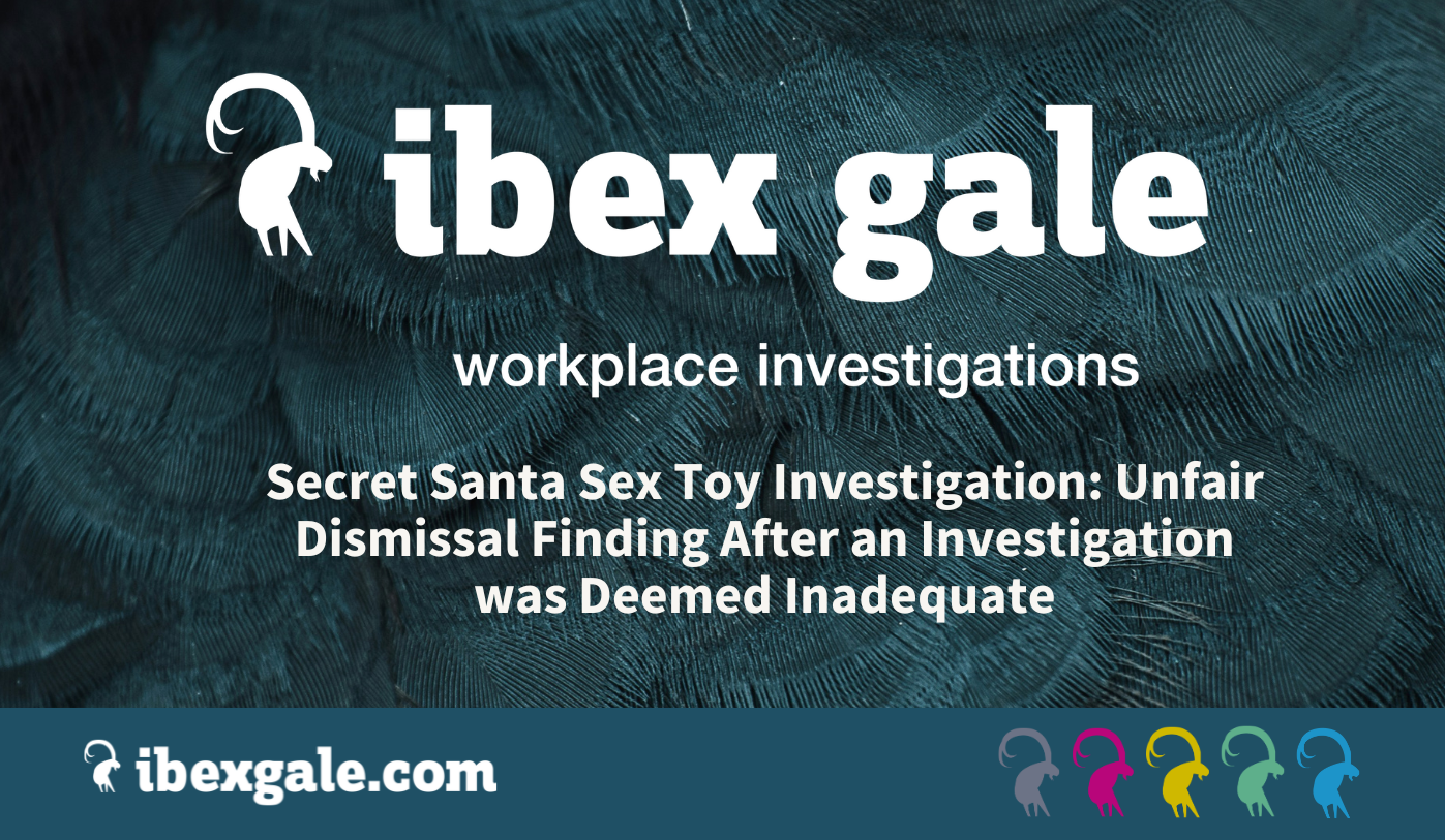 Secret santa sex toy investigation – unfair dismissal finding after an investigation was deemed inadequate - ibex gale