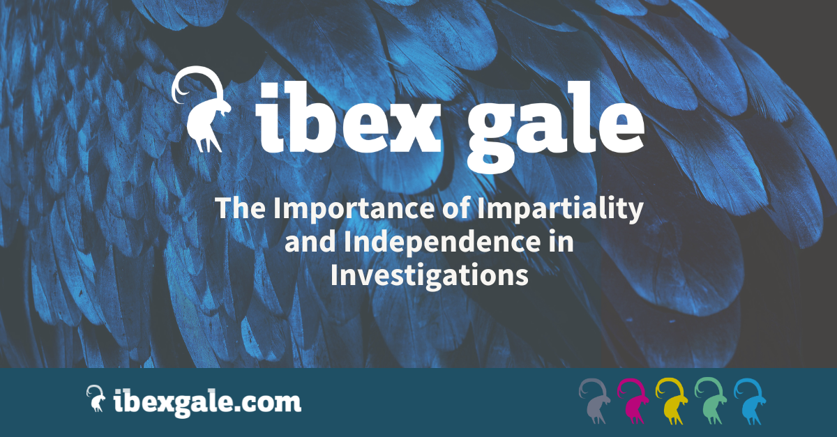 The importance of impartiality and independence in investigations - ibex gale